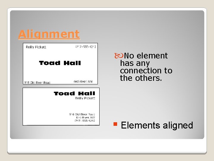 Alignment No element has any connection to the others. § Elements aligned 