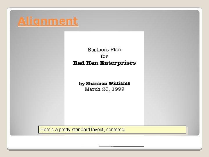 Alignment Here’s a pretty standard layout, centered. 