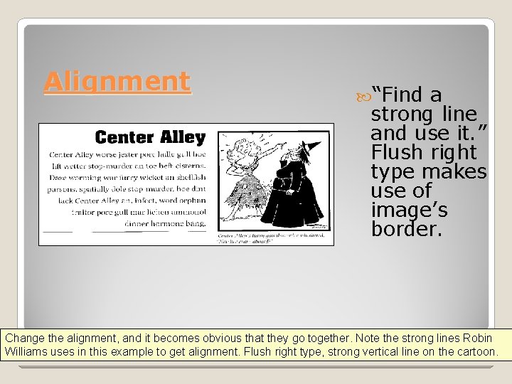 Alignment “Find a strong line and use it. ” Flush right type makes use