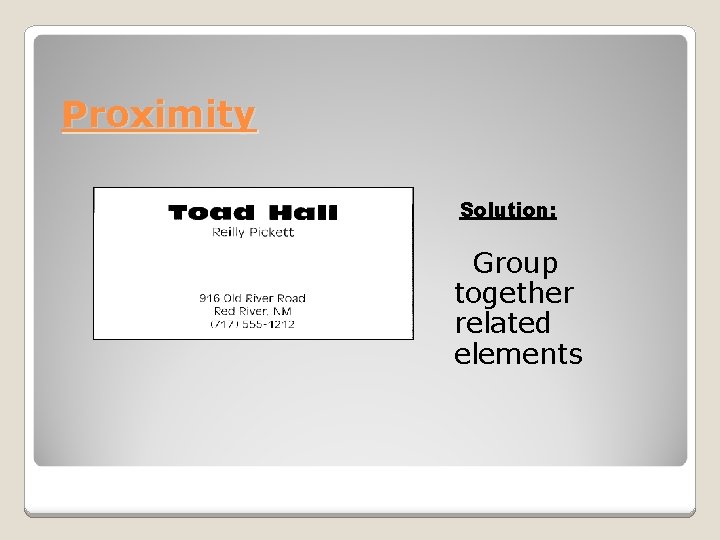 Proximity Solution: Group together related elements 