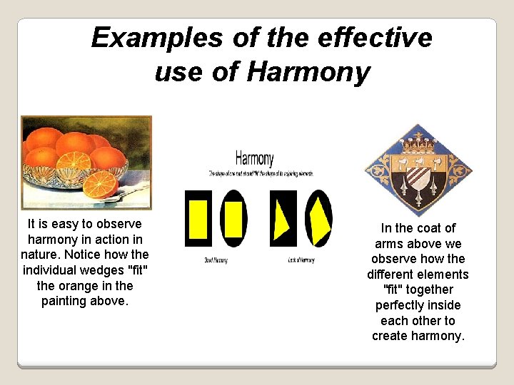 Examples of the effective use of Harmony It is easy to observe harmony in