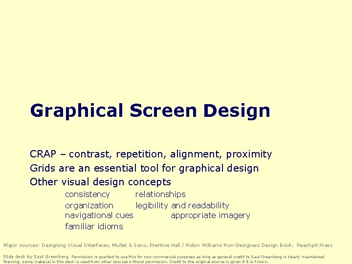 Graphical Screen Design CRAP – contrast, repetition, alignment, proximity Grids are an essential tool