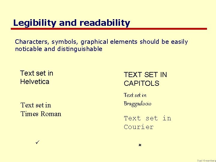 Legibility and readability Characters, symbols, graphical elements should be easily noticable and distinguishable Text