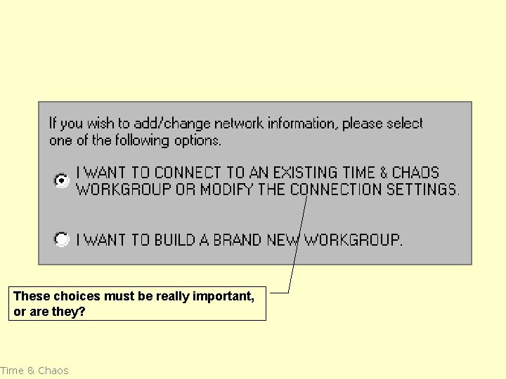 These choices must be really important, or are they? Time & Chaos 