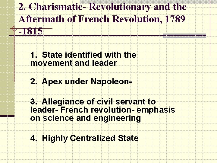 2. Charismatic- Revolutionary and the Aftermath of French Revolution, 1789 -1815 1. State identified