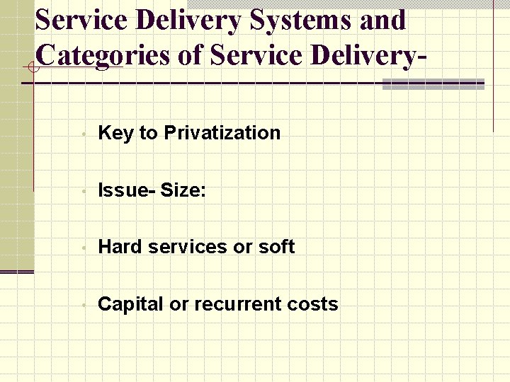 Service Delivery Systems and Categories of Service Delivery • Key to Privatization • Issue-