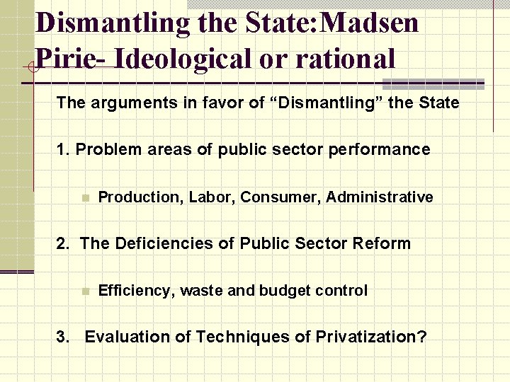 Dismantling the State: Madsen Pirie- Ideological or rational The arguments in favor of “Dismantling”