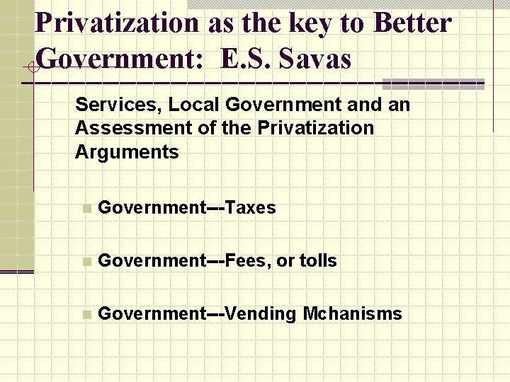 Privatization as the key to Better Government: E. S. Savas Services, Local Government and