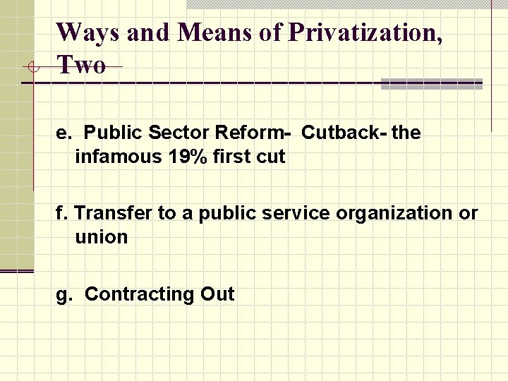 Ways and Means of Privatization, Two e. Public Sector Reform- Cutback- the infamous 19%