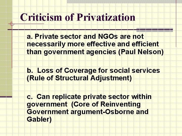 Criticism of Privatization a. Private sector and NGOs are not necessarily more effective and