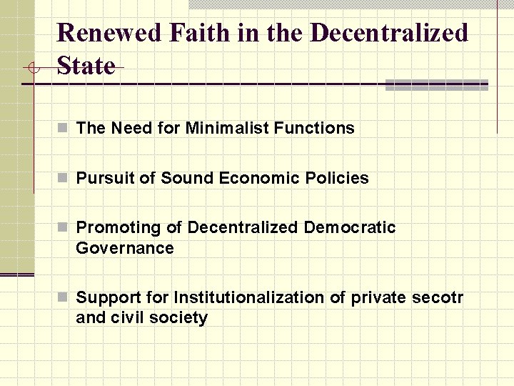 Renewed Faith in the Decentralized State n The Need for Minimalist Functions n Pursuit