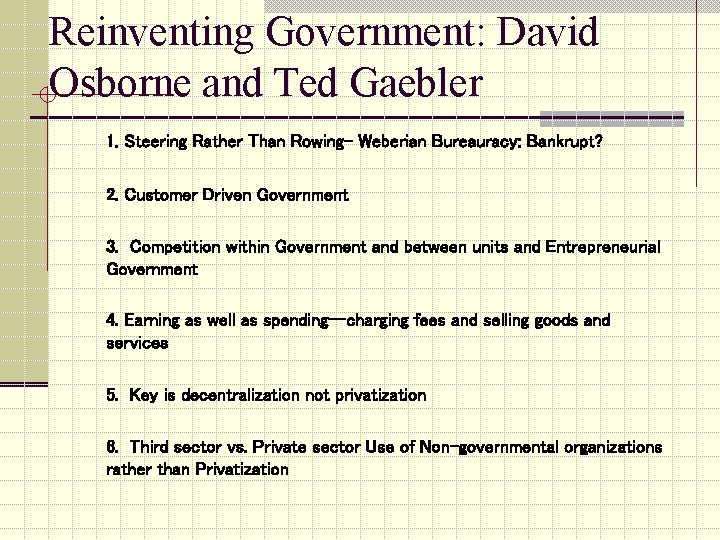 Reinventing Government: David Osborne and Ted Gaebler 1. Steering Rather Than Rowing- Weberian Bureauracy: