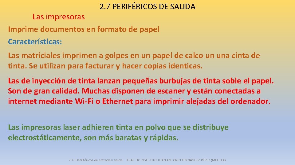 2. 7 PERIFÉRICOS DE SALIDA Las impresoras Imprime documentos en formato de papel Características: