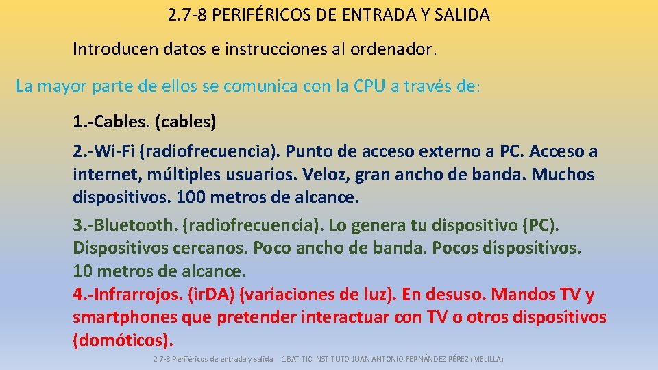 2. 7 -8 PERIFÉRICOS DE ENTRADA Y SALIDA Introducen datos e instrucciones al ordenador.