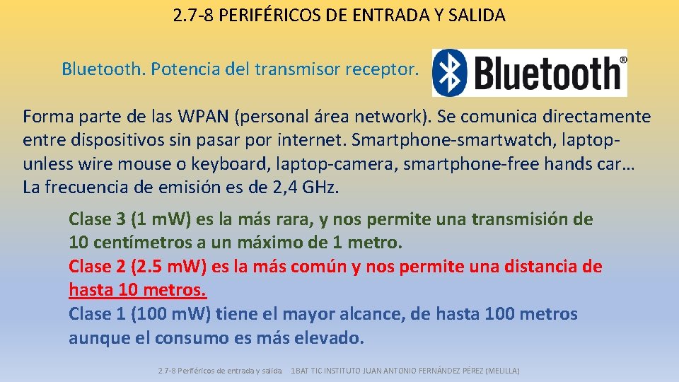 2. 7 -8 PERIFÉRICOS DE ENTRADA Y SALIDA Bluetooth. Potencia del transmisor receptor. Forma