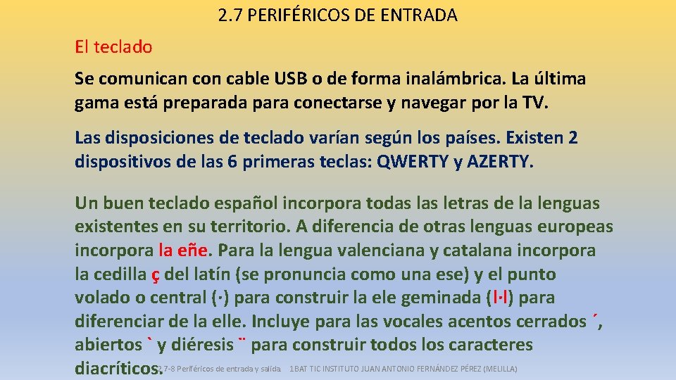 2. 7 PERIFÉRICOS DE ENTRADA El teclado Se comunican con cable USB o de