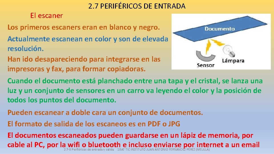 2. 7 PERIFÉRICOS DE ENTRADA El escaner Los primeros escaners eran en blanco y