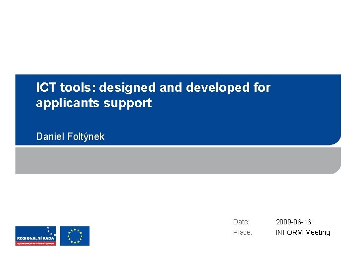 ICT tools: designed and developed for applicants support Daniel Foltýnek Date: 2009 -06 -16