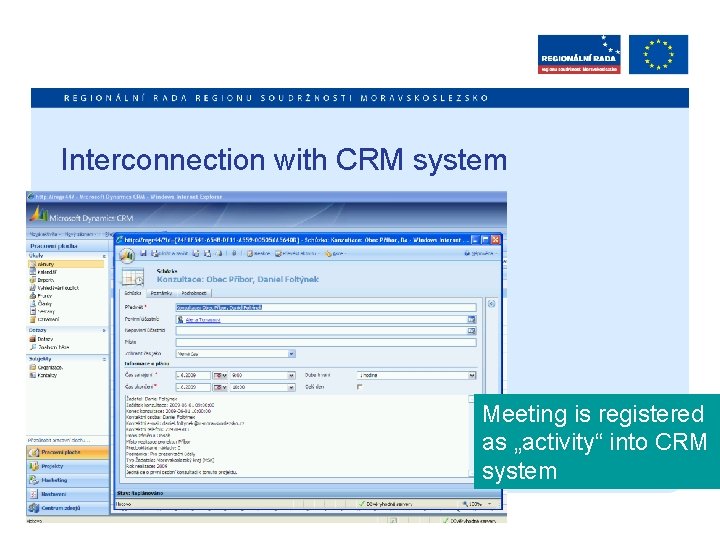 Interconnection with CRM system Meeting is registered as „activity“ into CRM system 