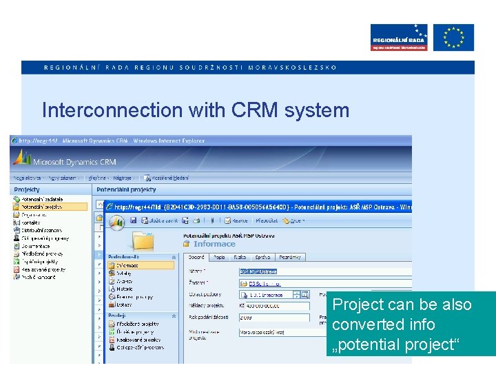 Interconnection with CRM system Project can be also converted info „potential project“ 