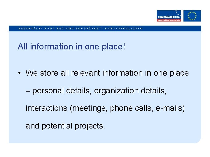 All information in one place! • We store all relevant information in one place