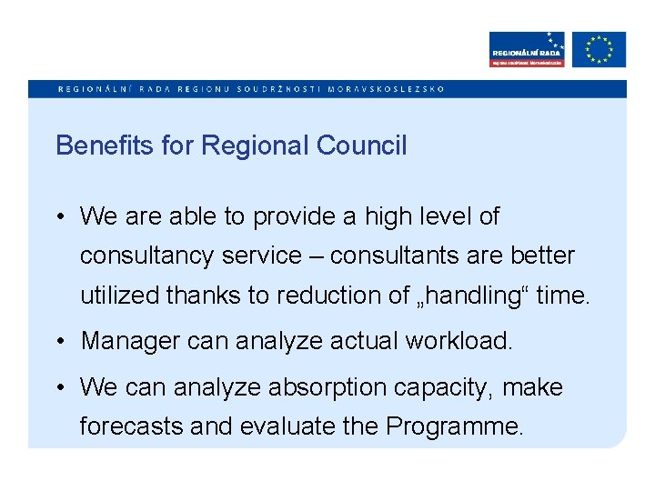 Benefits for Regional Council • We are able to provide a high level of