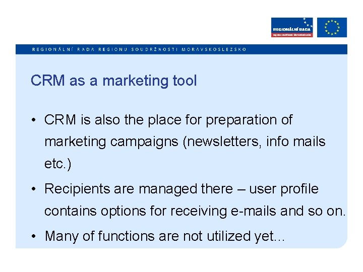 CRM as a marketing tool • CRM is also the place for preparation of