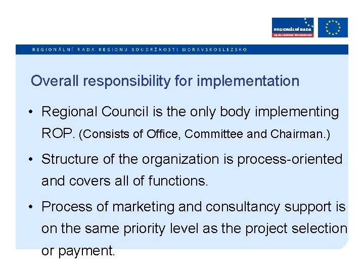 Overall responsibility for implementation • Regional Council is the only body implementing ROP. (Consists