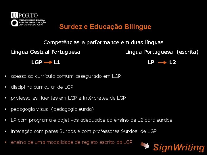 . Surdez e Educação Bilingue Competências e performance em duas línguas Língua Gestual Portuguesa