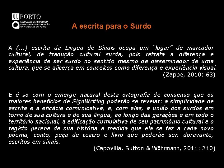 A escrita para o Surdo A (. . . ) escrita da Língua de