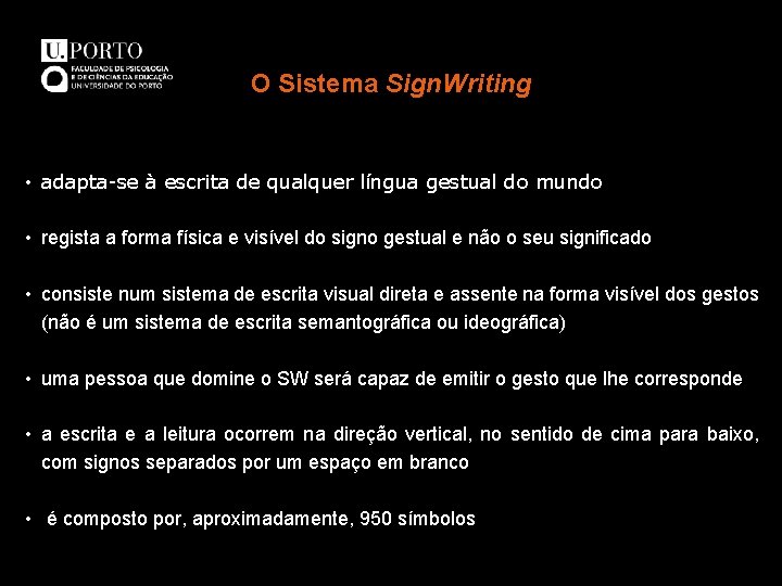 O Sistema Sign. Writing • adapta-se à escrita de qualquer língua gestual do mundo