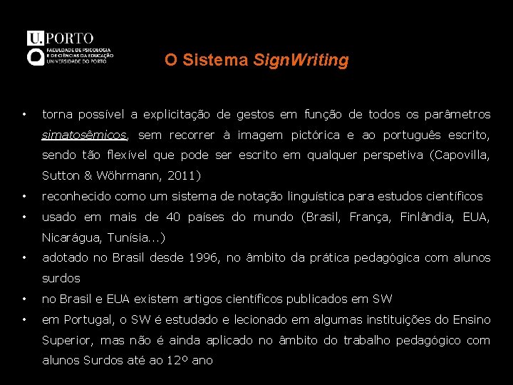 O Sistema Sign. Writing • torna possível a explicitação de gestos em função de