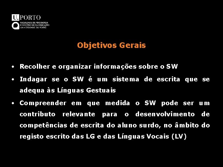 Objetivos Gerais • Recolher e organizar informações sobre o SW • Indagar se o