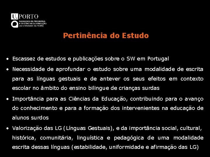 Pertinência do Estudo • Escassez de estudos e publicações sobre o SW em Portugal