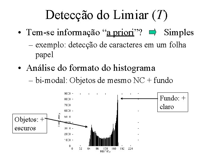 Detecção do Limiar (T) • Tem-se informação “a priori”? Simples – exemplo: detecção de