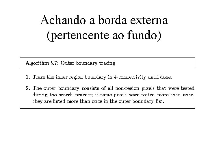 Achando a borda externa (pertencente ao fundo) 