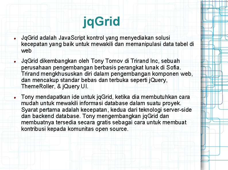 jq. Grid Jq. Grid adalah Java. Script kontrol yang menyediakan solusi kecepatan yang baik