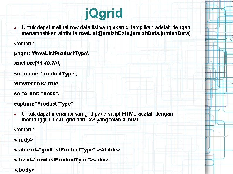 j. Qgrid Untuk dapat melihat row data list yang akan di tampilkan adalah dengan