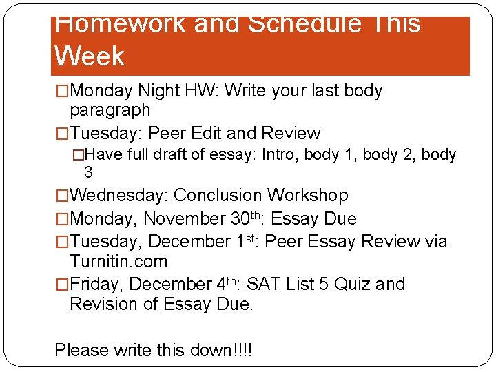 Homework and Schedule This Week �Monday Night HW: Write your last body paragraph �Tuesday: