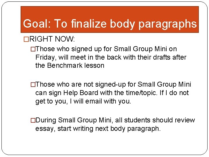 Goal: To finalize body paragraphs �RIGHT NOW: �Those who signed up for Small Group