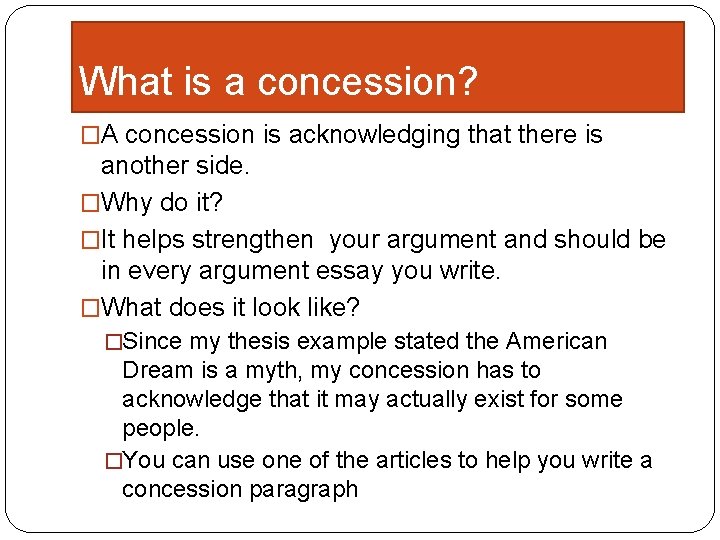What is a concession? �A concession is acknowledging that there is another side. �Why