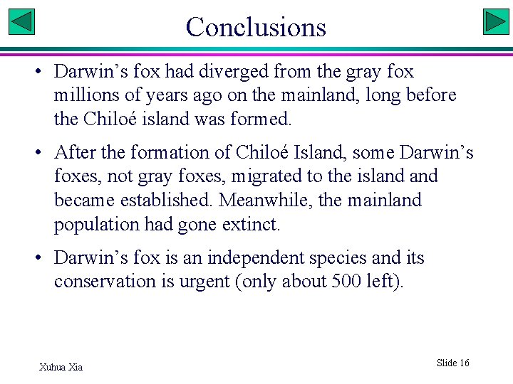 Conclusions • Darwin’s fox had diverged from the gray fox millions of years ago