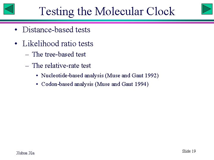 Testing the Molecular Clock • Distance-based tests • Likelihood ratio tests – The tree-based