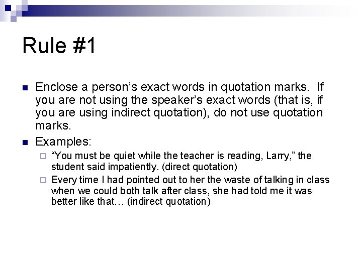 Rule #1 n n Enclose a person’s exact words in quotation marks. If you Rule #1 n n Enclose a person’s exact words in quotation marks. If you