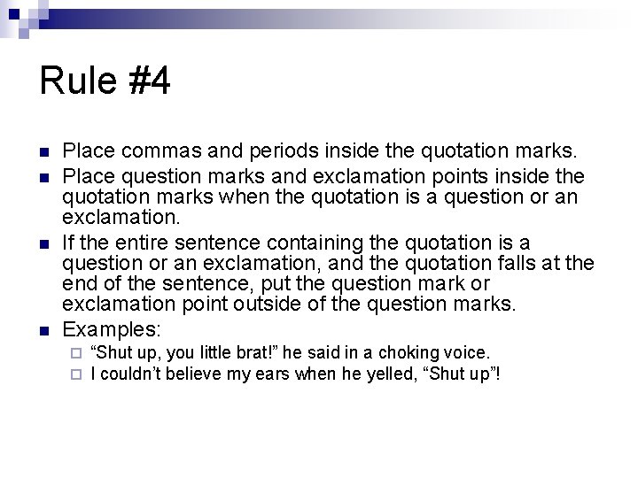 Rule #4 n n Place commas and periods inside the quotation marks. Place question Rule #4 n n Place commas and periods inside the quotation marks. Place question
