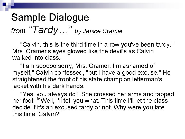 Sample Dialogue from “Tardy…” by Janice Cramer "Calvin, this is the third time in Sample Dialogue from “Tardy…” by Janice Cramer "Calvin, this is the third time in