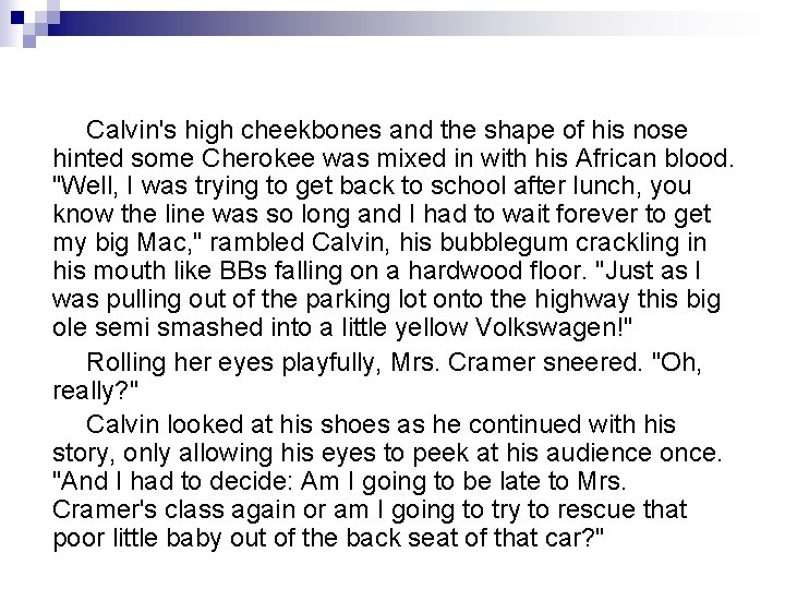 Calvin's high cheekbones and the shape of his nose hinted some Cherokee was mixed Calvin's high cheekbones and the shape of his nose hinted some Cherokee was mixed