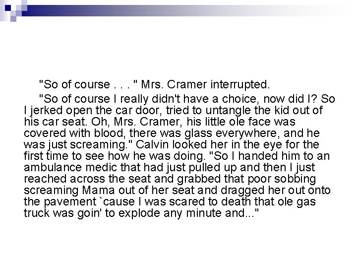 "So of course. . . " Mrs. Cramer interrupted. "So of course I really "So of course. . . " Mrs. Cramer interrupted. "So of course I really