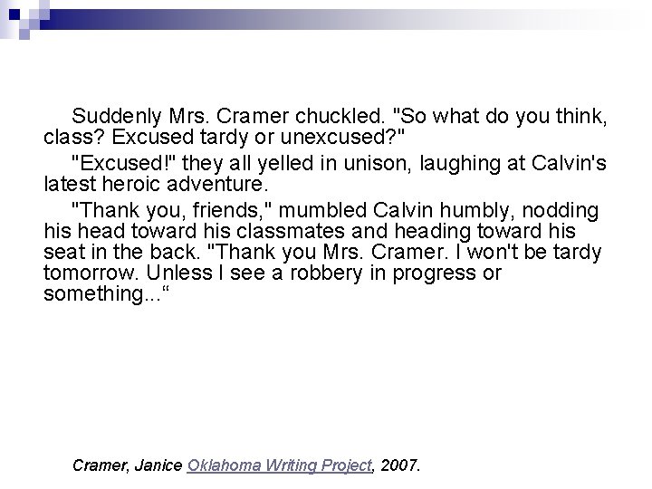 Suddenly Mrs. Cramer chuckled. "So what do you think, class? Excused tardy or unexcused? Suddenly Mrs. Cramer chuckled. "So what do you think, class? Excused tardy or unexcused?