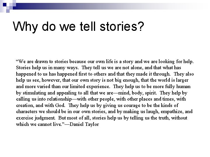 Why do we tell stories? “We are drawn to stories because our own life Why do we tell stories? “We are drawn to stories because our own life